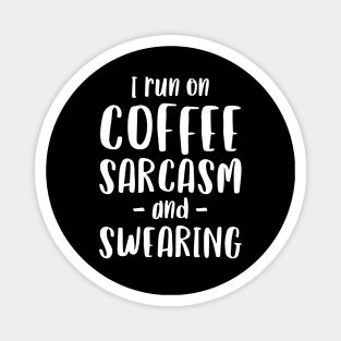 I Run on Coffee, Sarcasm and Swearing - Funny Mum Mom Gift Magnet